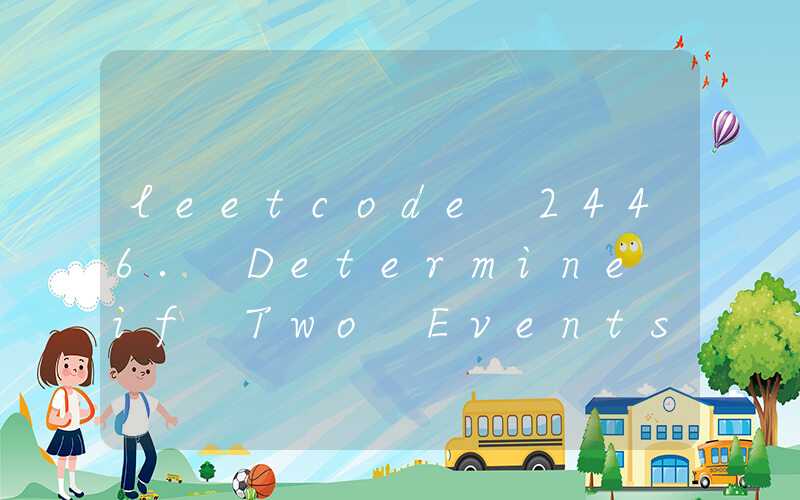 leetcode 2446. Determine if Two Events Have Conflict