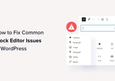 13个常见的 WordPress 块编辑器问题以及如何修复它们