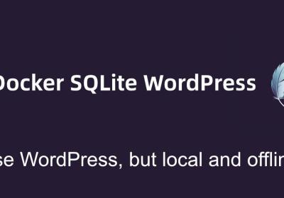 WordPress 告别 MySQL：Docker SQLite WordPress