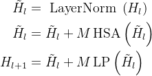 带RL的机器人：从类似预测下一个token的伯克利Digit到CMU 18万机器人,\begin{aligned} \tilde{H}_{l} & =\text { LayerNorm }\left(H_{l}\right) \ \tilde{H}_{l} & =\tilde{H}_{l}+M \operatorname{HSA}\left(\tilde{H}_{l}\right) \ H_{l+1} & =\tilde{H}_{l}+M \operatorname{LP}\left(\tilde{H}_{l}\right) \end{aligned},第55张